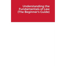 Understanding the Fundamentals of Law (The Beginner's Guide)