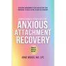 Compassionate Strategies for Anxious Attachment Recovery