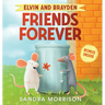 Elvin and Brayden, Friends Forever: A Children's Book about Friendship and Trust