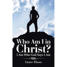 Who Am I in Christ?: I Am Who God Says I Am