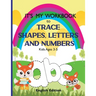It's My Workbook to Trace Shapes, Letters and Numbers, Kids Ages 3-5: Workbook to Learn and Practice Tracing Lines, Shapes, Letters and Numbers. 120 P