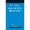 History Of Egypt, Chaldea, Syria, Babylonia And Assyria (Volume I)