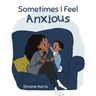 Sometimes I Feel Anxious