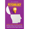 Psychology 101: Learn How to Read Minds, Win People & Influence Anyone with Hypnotism, Deception and Covert Neuro-Linguistic Programming