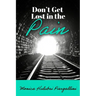 Don't Get Lost in the Pain