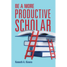 Be a More Productive Scholar