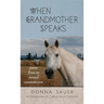 When Grandmother Speaks: poems from an animal communicator