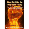 How Can I Get the Holy Spirit Today: 100% Way to the Baptism - Key to Gifts and Power