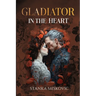 Gladiator in the Heart