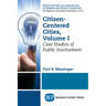 Citizen-Centered Cities, Volume I: Case Studies of Public Involvement