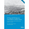 Living and Dying in a Lancashire Cotton Town: Excavation at St Peter's Church and Burial Ground, Blackburn, Lancashire