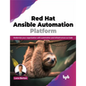 Red Hat Ansible Automation Platform: Modernize your organization with automation and Infrastructure as Code (English Edition)