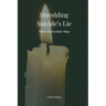 Shredding Suicide's Lie: There Is Another Way