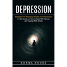 Depression: Strategies for Managing Anxiety and Depression (A Vital Guide on How to Deal With Nerves and Coping With Stress)