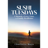 Sushi Tuesdays: A Memoir of Love, Loss, and Family Resilience