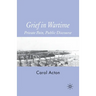 Grief in Wartime: Private Pain, Public Discourse