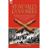 Stonewall's Cannoneer: Experiences with the Rockbridge Artillery, Confederate Army of Northern Virginia, During the American Civil War