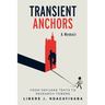 Transient Anchors: From Refugee Tents to Research Towers: A Memoir