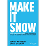 Make It Snow: From Zero to Billions: How Snowflake Scaled Its Go-To-Market Organization
