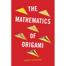 The Mathematics of Origami