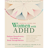 A Radical Guide for Women with ADHD: Embrace Neurodiversity, Live Boldly, and Break Through Barriers