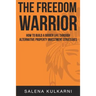 The Freedom Warrior: How to Build a Bigger Life Through Alternative Property Investing Strategies