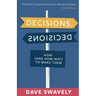 Decisions, Decisions: How (and How Not) to Make Them