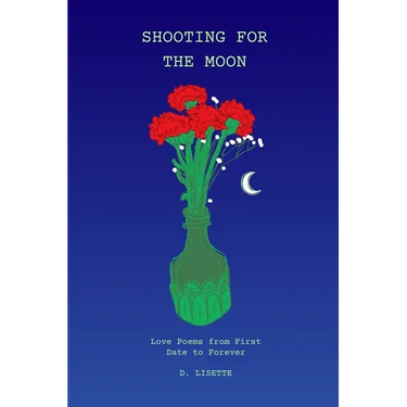 Shooting for the Moon: Love Poems from First Date to Forever