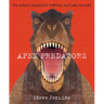 Apex Predators: The World's Deadliest Hunters, Past and Present