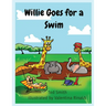 Willie Goes for a Swim: Willie the Hippopotamus and Friends