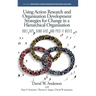 Using Action Research and Organization Development Strategies for Change in a Hierarchical Organization: Duct Tape, Band-Aids, and Post-it Notes