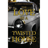 The Love in a Twisted House
