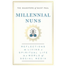 Millennial Nuns: Reflections on Living a Spiritual Life in a World of Social Media
