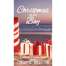 Christmas on the Bay: A Collection of Holiday Stories from the Chesapeake Bay Writers