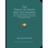 The Treaty Of Ghent And The Fisheries: Or The Diplomatic Talents Of John Quincy Adams, Candidly Examined (1824)