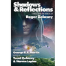 Shadows & Reflections: A Roger Zelazny Tribute Anthology
