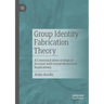 Group Identity Fabrication Theory: A Communication-Ecological Account with Social-Theoretical Implications