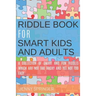 Riddle book for Smart kids and Adults: Riddle book with tricky and brain bewildering riddles for teens, adults, kids and riddles for kids age 7, 9-12