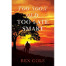 Too Soon Old, Too Late Smart