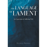 The Language of Lament: An Expression of Suffering Well