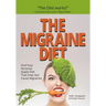 The Migraine Diet: Find Your Personal Staple Diet That Does Not Cause Migraines