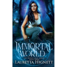 Immortal World: A Fun Fast-Paced Urban Fantasy: The Imogen Gray Series Book Three