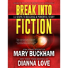 Break Into Fiction(R): 11 Steps To Building A Powerful Story