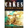 Cakes: Carrot Cakes. Step by Step Recipes of Decadent Cake.