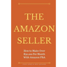 The Amazon Seller: How to Make Over $30,000 Per Month With Amazon FBA by Optimiz