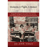 Moments in Flight: A Memoir: Brings the immigrant story full circle; recovers lost history; shares hard-earned practical wisdom