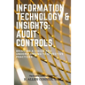 Information Technology & Insights: Audit Controls: Bringing a Vision and Understanding to Effective Practices