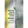 Serving God in Today's Cities: Facing the Challenges of Urbanization