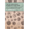 The Watchmakers's and jeweler's Hand-Book;A Concise yet Comprehensive Treatise on the "Secrets of the Trade" - A Work of Rare Practical Value to Watch