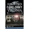 Haunted Clarke County, Virginia